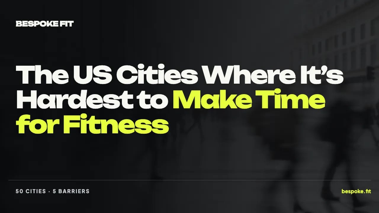 The US cities where it's hardest to make time for fitness, a Bespoke Fit study of fitness barriers